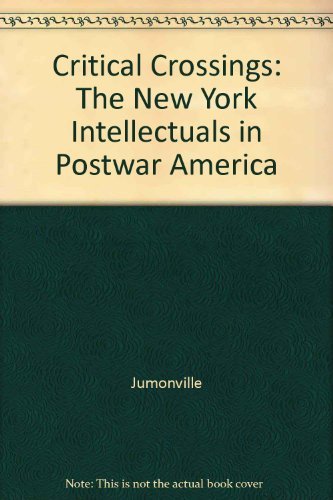 Stock image for Critical Crossings: The New York Intellectuals in Postwar America for sale by Magers and Quinn Booksellers