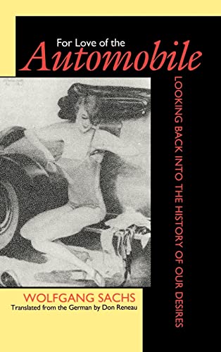 Stock image for For Love of the Automobile: Looking Back into the History of Our Desires for sale by Midtown Scholar Bookstore