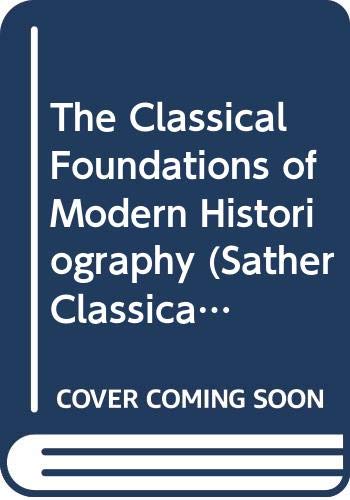 9780520068902: The Classical Foundations of Modern Historiography