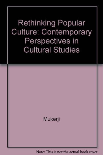 Beispielbild fr Rethinking Popular Culture: Contemporary Perspectives in Cultural Studies zum Verkauf von TotalitarianMedia