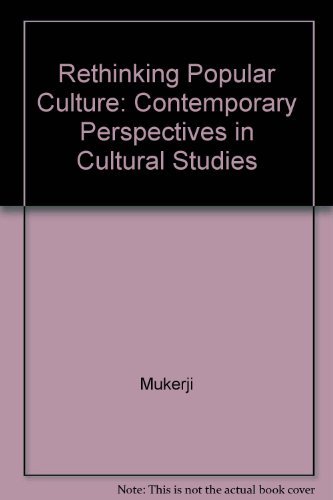 Stock image for Rethinking Popular Culture: Contemporary Perspectives in Cultural Studies for sale by TotalitarianMedia