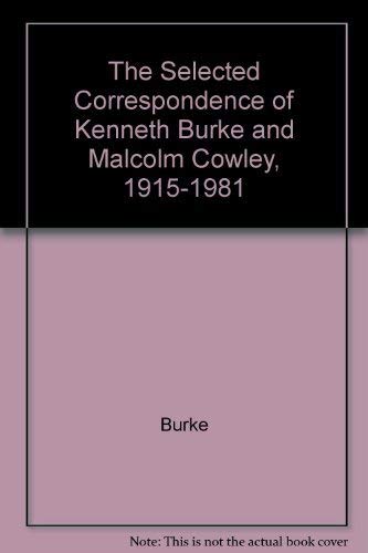 Stock image for The Selected Correspondence of Kenneth Burke and Malcolm Cowley, 1915-1981 for sale by HPB-Emerald