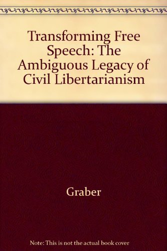 Stock image for Transforming Free Speech : The Ambiguous Legacy of Civil Libertarianism for sale by Better World Books