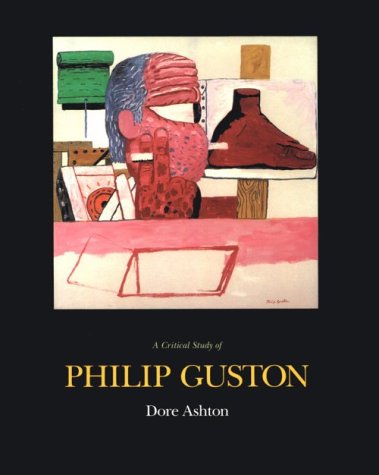 A Critical Study of Philip Guston (9780520069329) by Dore Ashton
