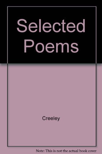 Stock image for Selected Poems of Robert Creeley for sale by ThriftBooks-Dallas