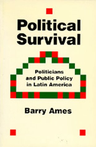 Stock image for Political Survival: Politicians and Public Policy in Latin America (California Series on Social Choice and Political Economy) for sale by HPB-Red