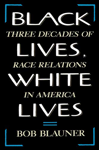 9780520069503: Black Lives, White Lives: Three Decades of Race Relations in America