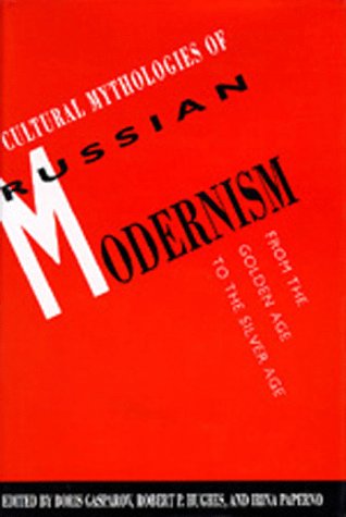 9780520069985: Cultural Mythologies of Russian Modernism: From the Golden Age to the Silver Age: 15 (California Slavic Studies)