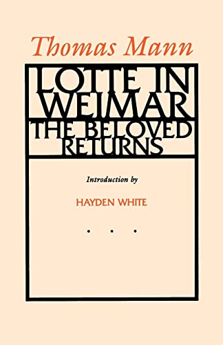 Lotte in Weimar: The Beloved Returns (9780520070073) by Mann, Thomas; Lowe-Porter, H.T.; White, Hayden