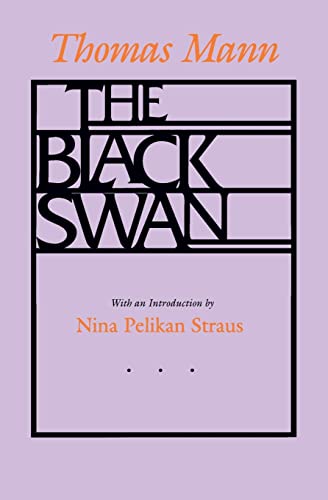 The Black Swan (9780520070097) by Mann, Thomas; Straus, Nina Pelikan; Trask, Willard R.