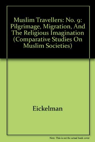 Stock image for Muslim Travellers: Pilgrimage, Migration, and the Religious Imagination (Comparative Studies on Muslim Societies) for sale by Boston Book World