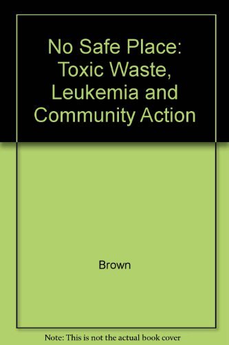 Beispielbild fr No Safe Place : Toxic Waste, Leukemia and Community Action zum Verkauf von Better World Books