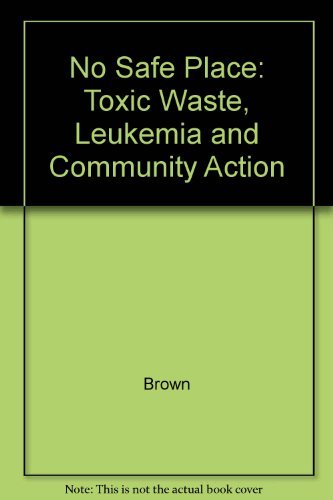 Stock image for No Safe Place : Toxic Waste, Leukemia and Community Action for sale by Better World Books