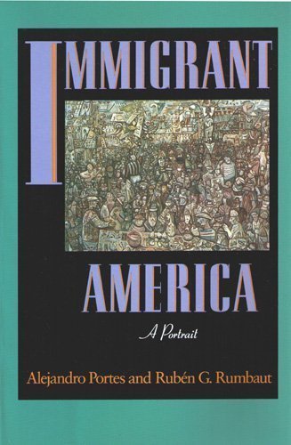 Immigrant America: a portrait (9780520070387) by PORTES, Alejandro & RUMBAUT, Ruben G.