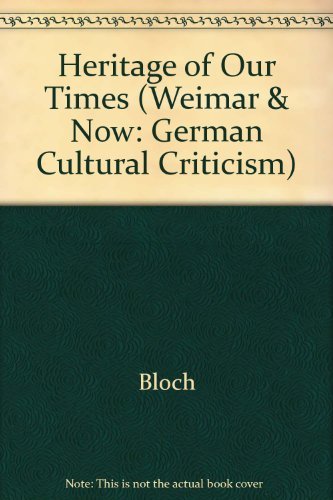 Heritage of Our Times (Weimar and Now: German Cultural Criticism)