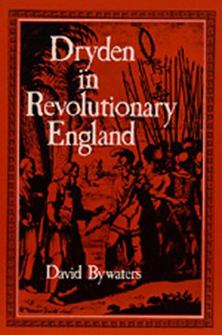 Dryden in Revolutionary England (9780520070615) by Bywaters, David
