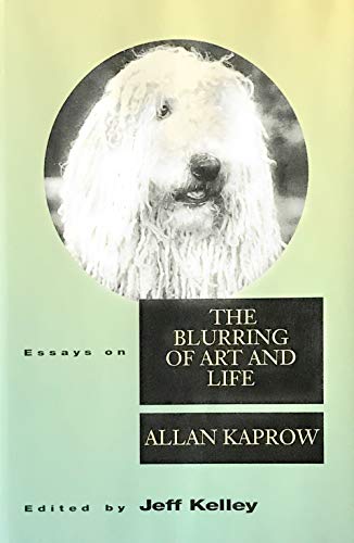 9780520070660: Essays on the Blurring of Art and Life: 3 (Lannan Series)