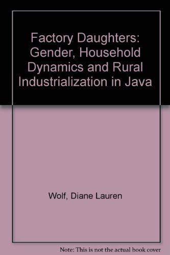 Stock image for Factory Daughters - Gender, Household Dynamics and Rural Industrialization in Java for sale by Better World Books: West