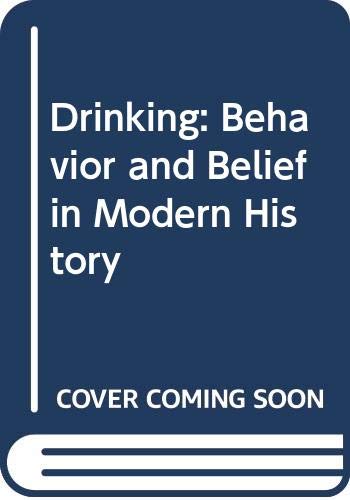 Stock image for Drinking : Behavior and Belief in Modern History for sale by Better World Books