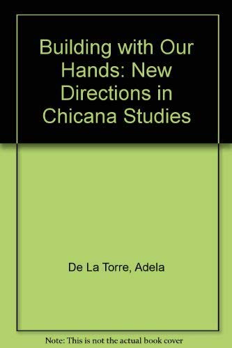 9780520070899: Building With Our Hands: New Directions in Chicana Studies