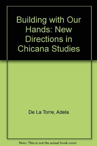 9780520070899: Building with Our Hands: New Directions in Chicana Studies