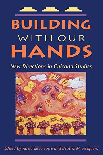 Stock image for Building with Our Hands: New Directions in Chicana Studies for sale by SecondSale