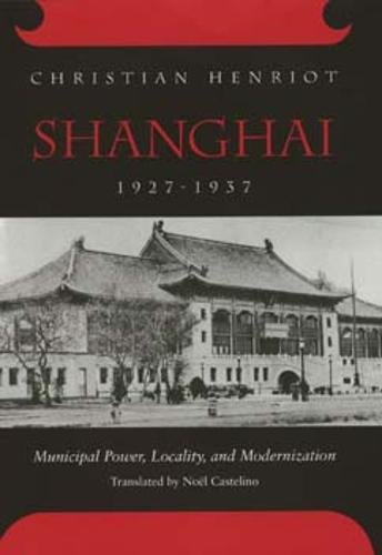 9780520070967: Shanghai, 1927-1937: Municipal Power, Locality, and Modernization