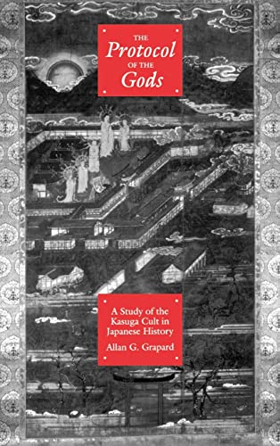The Protocol of the Gods: A Study of the Kasuga Cult in Japanese History
