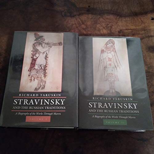 Stravinsky and the Russian Traditions: A Biography of the Works through Mavra, Two-volume set (9780520070998) by Taruskin, Richard