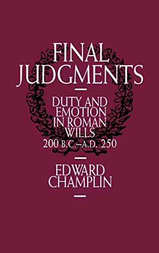 Stock image for Final Judgments: Duty and Emotion in Roman Wills, 200 B.C.-A.D. 250 for sale by HPB-Red