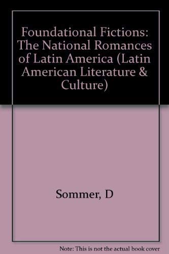 9780520071100: Foundational Fictions: The National Romances of Latin America: 8 (Latin American Literature and Culture)