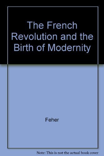 9780520071209: The French Revolution and the Birth of Modernity