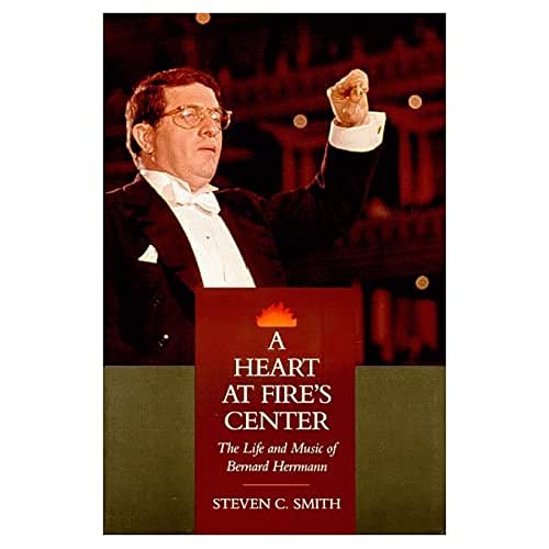 Stock image for A Heart at Fire's Center: The Life and Music of Bernard Herrmann for sale by Ergodebooks