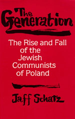 9780520071360: The Generation: The Rise and Fall of the Jewish Communists of Poland