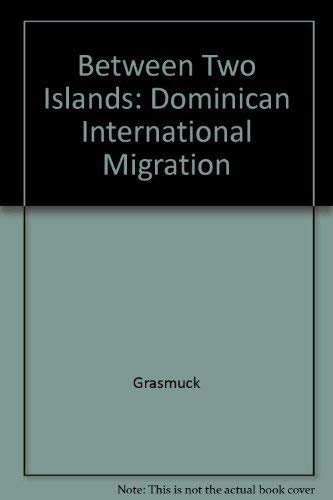 9780520071490: Between Two Islands: Dominican International Migration