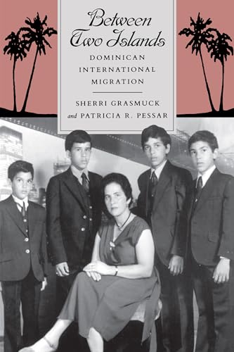 Imagen de archivo de Between Two Islands: Dominican International Migration a la venta por Pomfret Street Books