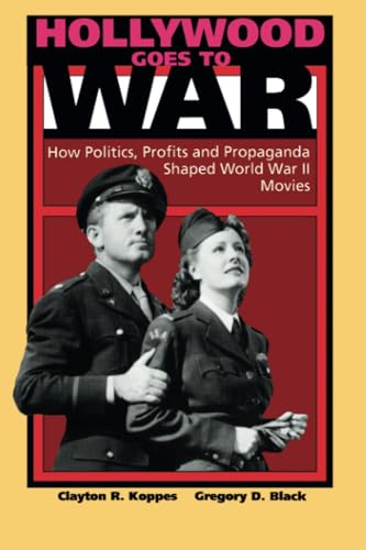 Beispielbild fr Hollywood Goes to War: How Politics, Profits and Propaganda Shaped World War II Movies zum Verkauf von ThriftBooks-Atlanta
