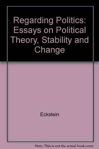 Stock image for Regarding Politics : Essays on Political Theory, Stability, and Change for sale by Better World Books