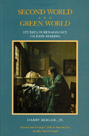 Second World and Green World: Studies in Renaissance Fiction-Making