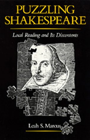 9780520071919: Puzzling Shakespeare: Local Reading and Its Discontents: 6 (The New Historicism: Studies in Cultural Poetics)