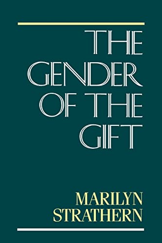 Stock image for The Gender of the Gift: Problems with Women and Problems with Society in Melanesia (Studies in Melanesian Anthropology) (Volume 6) for sale by LibraryMercantile