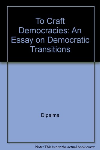 Beispielbild fr To Craft Democracies : An Essay on Democratic Transitions zum Verkauf von Better World Books