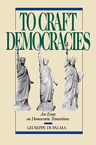 Beispielbild fr To Craft Democracies : An Essay on Democratic Transitions zum Verkauf von Alphaville Books, Inc.