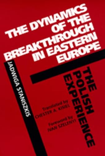 Stock image for The Dynamics of the Breakthrough in Eastern Europe: The Polish Experience (Volume 6) (Society and Culture in East-Central Europe) for sale by Midtown Scholar Bookstore