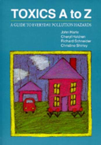 9780520072244: Toxics A to Z: A Guide to Everyday Pollution Hazards