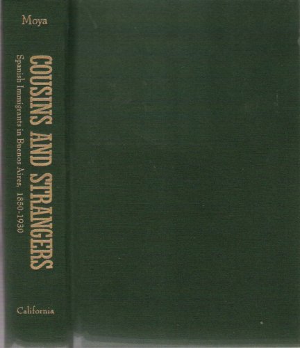 9780520072299: Cousins and Strangers: Spanish Immigrants in Buenos Aires, 1850-1930