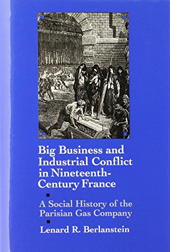 9780520072343: Big Business and Industrial Conflict in Nineteenth-Century France: A Social History of the Parisian Gas Company