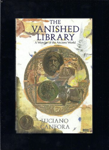 Imagen de archivo de The Vanished Library: A Wonder of the Ancient World (Hellenistic Culture and Society) a la venta por SecondSale