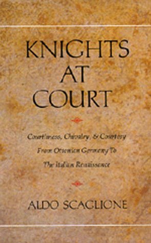 9780520072701: Knights at Court: Courtliness, Chivalry, and Courtesy from Ottonian Germany to the Italian Renaissance