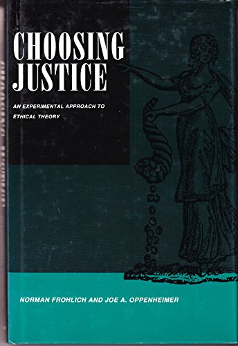Stock image for Choosing Justice: An Experimental Approach to Ethical Theory (California Series on Social Choice and Political Economy) for sale by Paisleyhaze Books
